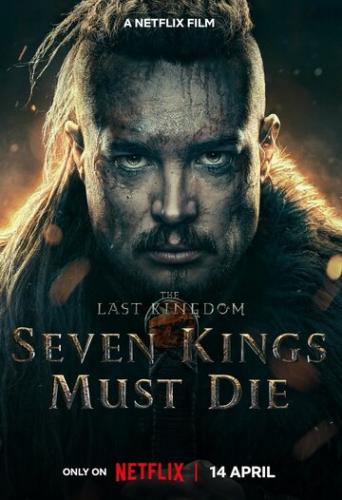 Фильм Последнее королевство: Семь королей должны умереть / The Last Kingdom: Seven Kings Must Die (2023)